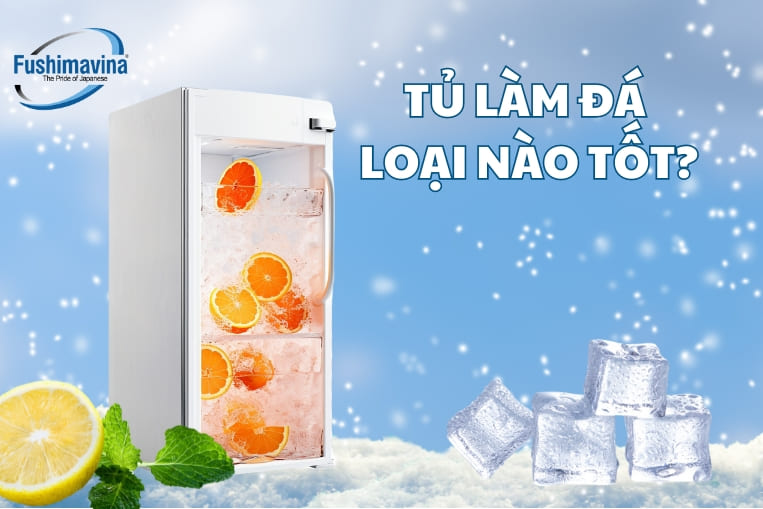 Top 3 sản phẩm tủ làm đá trên thị trường hiện nay