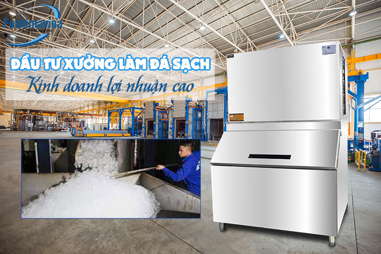 Tư vấn đầu tư xưởng làm đá sạch kinh doanh lợi nhuận cao từ A đến Z