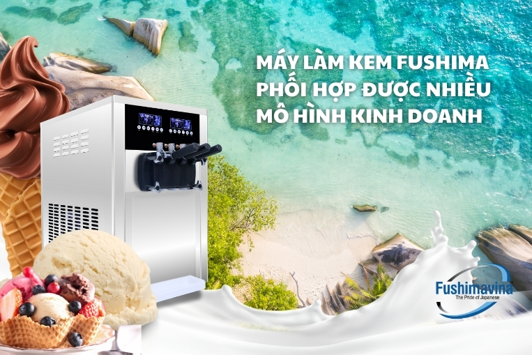 Máy làm kem Fushima phối hợp được nhiều mô hình kinh doanh