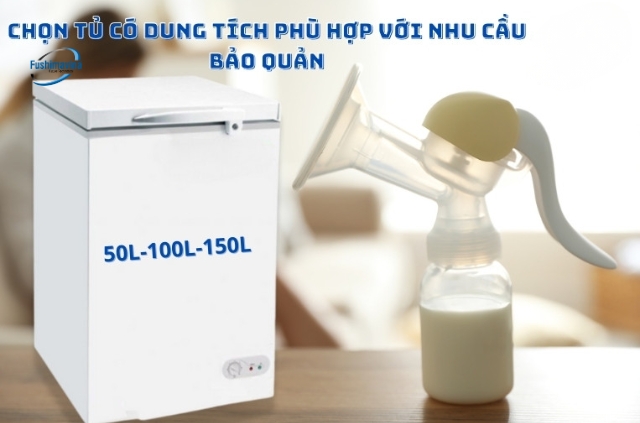 Để ý đến dung tích của tủ trữ đông sữa.