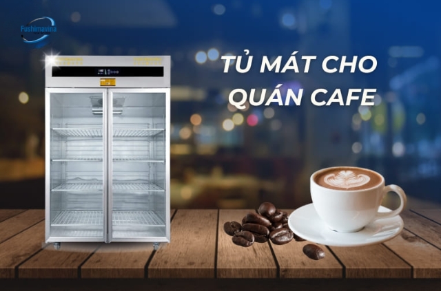 +3 Mẫu tủ mát cho quán cafe giúp bảo quản tối ưu, tiết kiệm điện 6 Mẫu tủ mát phù hợp kinh doanh quán cà phê.