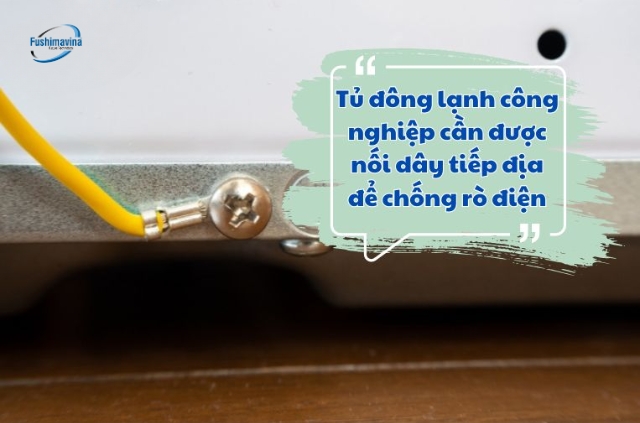  Do bạn chưa nối dây tiếp địa cho tủ đông