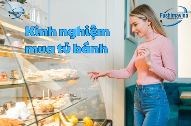 Kinh nghiệm sử dụng tủ bánh