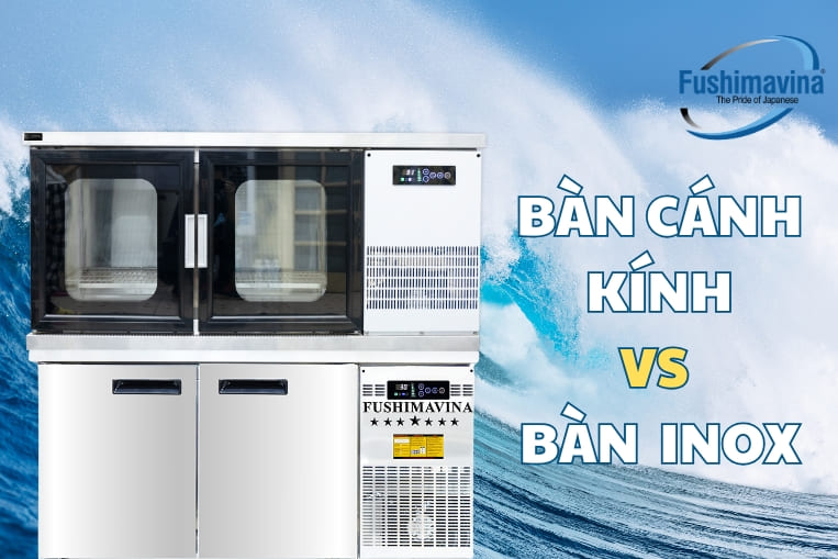 Bàn lạnh 1m5 fushima chính hãng có những ưu điểm nổi trội gì? 14 có 2 loại chất liệu cánh bàn