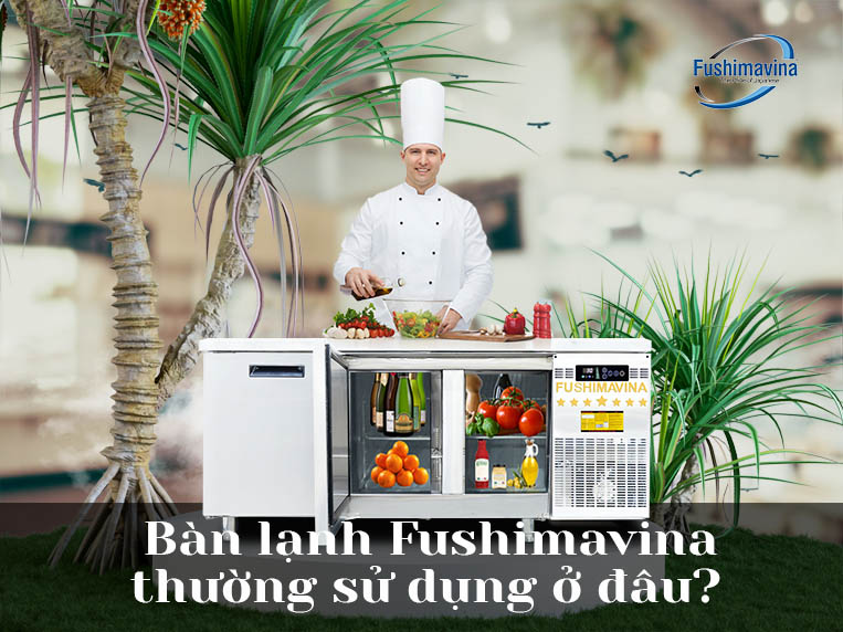 Bàn lạnh được sử dụng ở các cơ sở kinh doanh