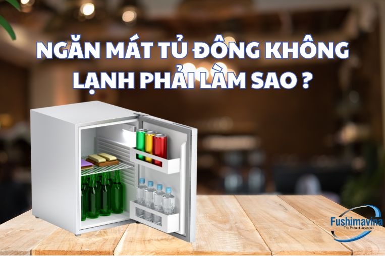 Ngăn dưới làm lạnh kém thì phải làm sao?