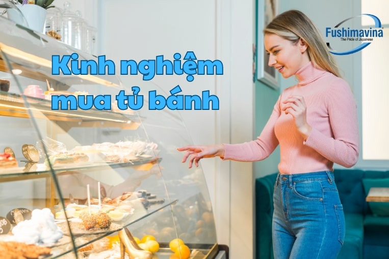 Cập nhật 3 mẫu tủ trưng bày bánh kem giá tốt, bền đẹp năm 2025 18 Kinh nghiệm sử dụng tủ bánh