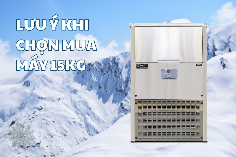 Top 3 dòng máy làm đá viên mini 15kg và Lưu ý chọn mua! 14 Một số lưu ý cần biết khi mua máy làm đá viên nhỏ