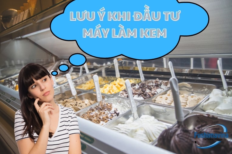 Địa Chỉ Cho Thuê Máy Làm Kem Tươi | Fushimavina 13 Lưu ý trước khi đầu tư máy làm kem