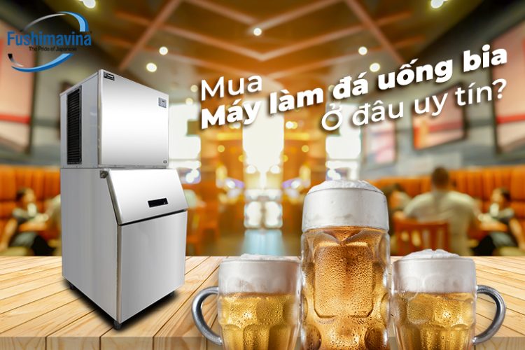 mua may lam da uong bia o dau uy tin