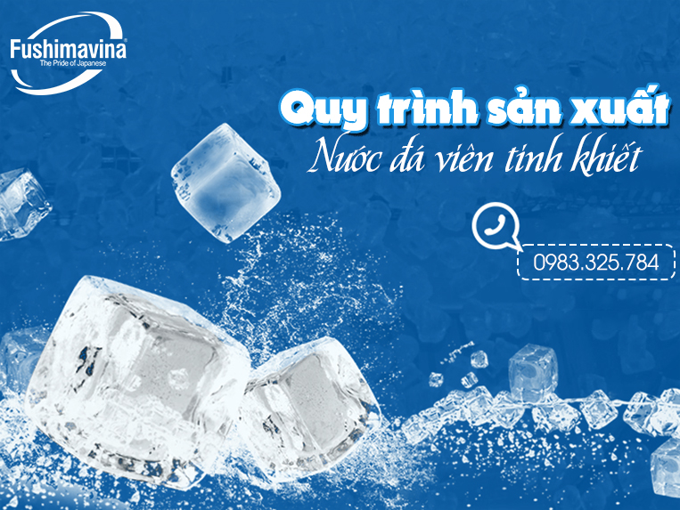 Máy sản xuất nước đá tinh khiết giá bao nhiêu? 9 Quy trình sản xuất nước đá viên tinh khiết