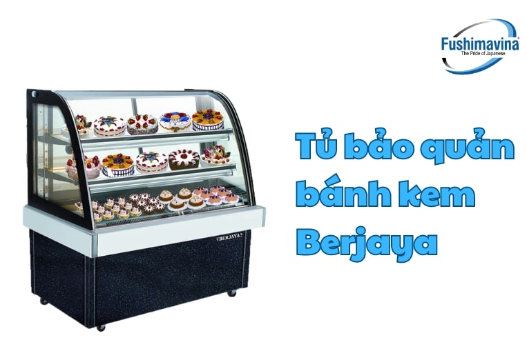 Cập nhật 3 mẫu tủ trưng bày bánh kem giá tốt, bền đẹp năm 2025 15 tủ bánh berjaya