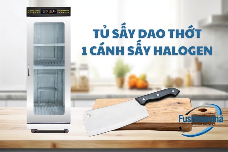 Tủ Sấy Dao Thớt 1 Cánh 2 Lớp Halogen 2 tủ sấy dao thớt 1 cánh 1 lớp Fushima