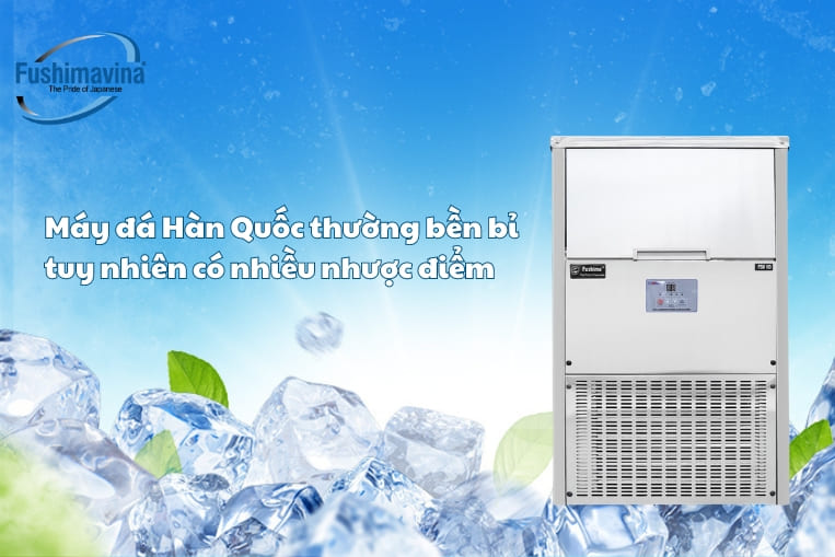 Gợi ý 3 loại máy làm đá Hàn Quốc nên mua nhất mà bạn phải biết 9 máy Hàn Quốc có nhiều yếu tố không phù hợp ở Việt Nam
