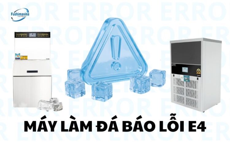 Máy làm đá báo lỗi E4: Đừng để doanh thu "đóng băng" vì sự cố này! 5 may-lam-da-bao-loi-e4-1
