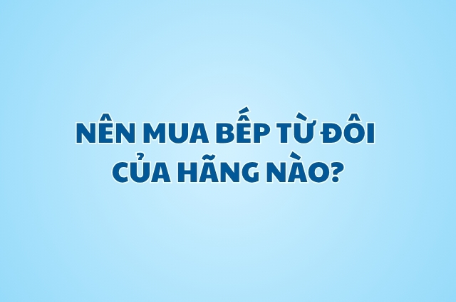 nen-mua-bep-tu-doi-cua-hang-nao
